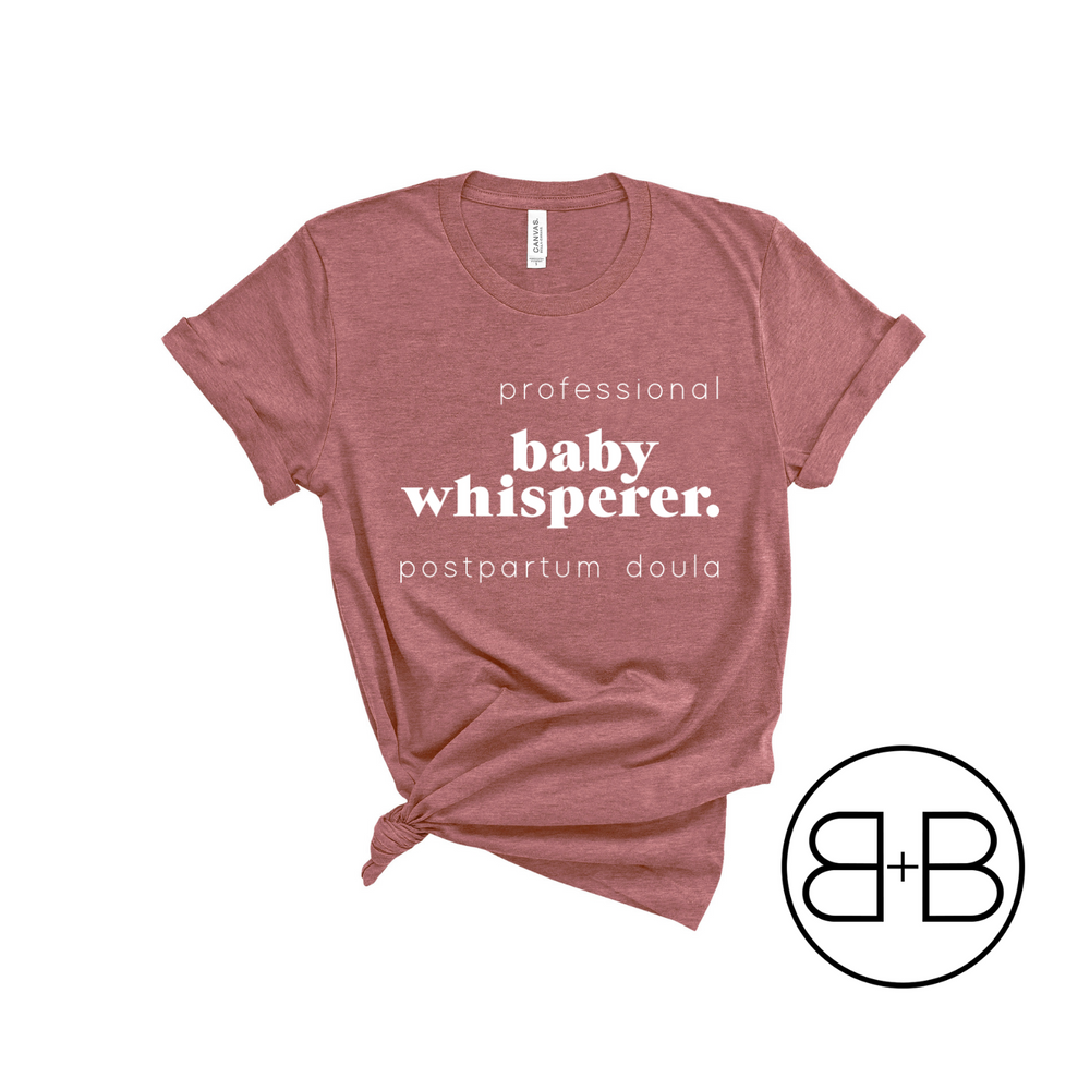 Baby Whisperer - Postpartum Doula Shirt - Birth and Babe Apparel