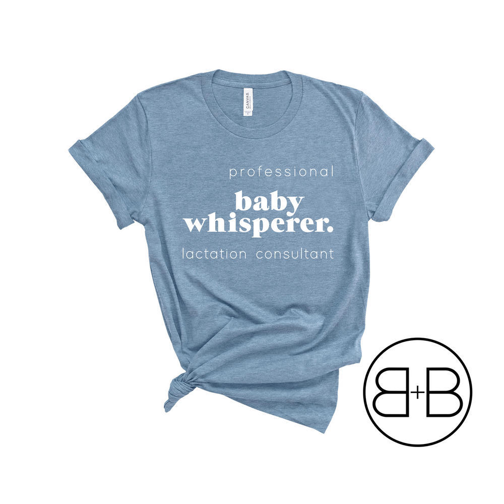 Baby Whisperer - Lactation Consultant Shirt - Birth and Babe Apparel