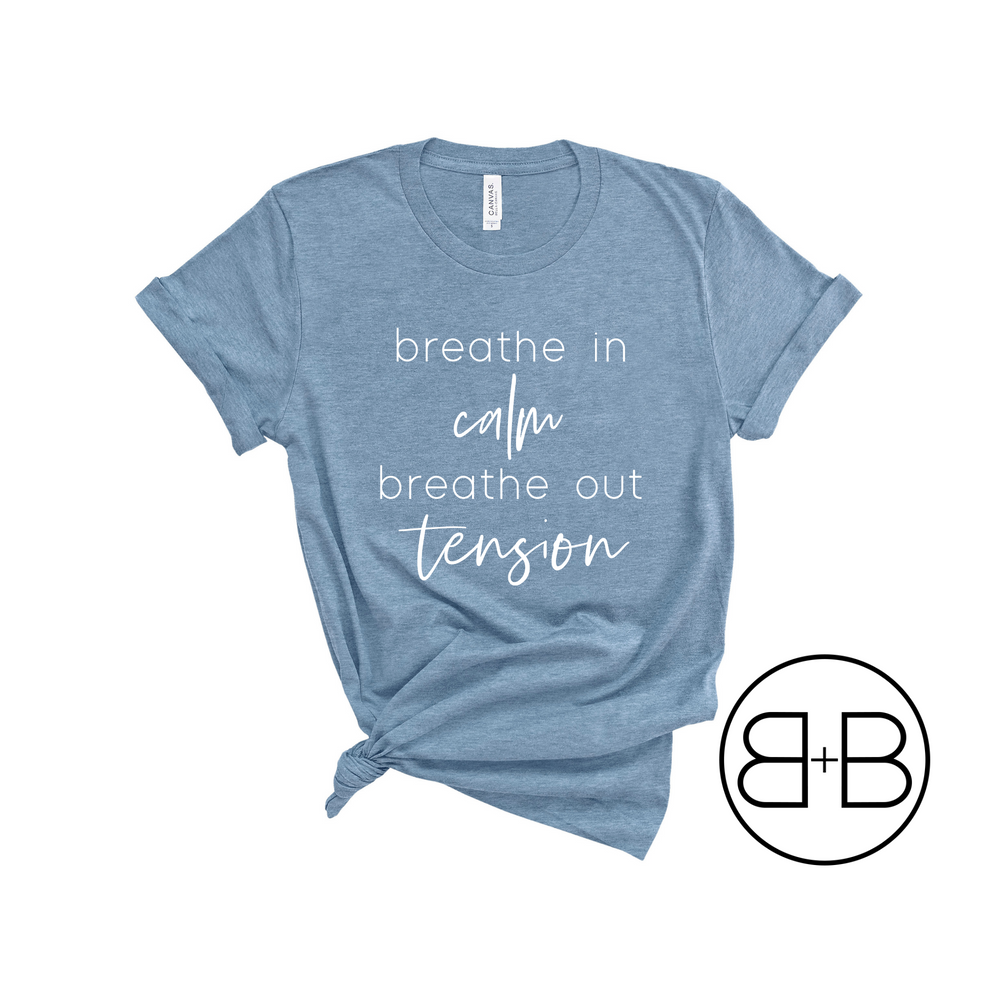 Breathe in calm, Breathe out tension Shirt - Birth and Babe Apparel
