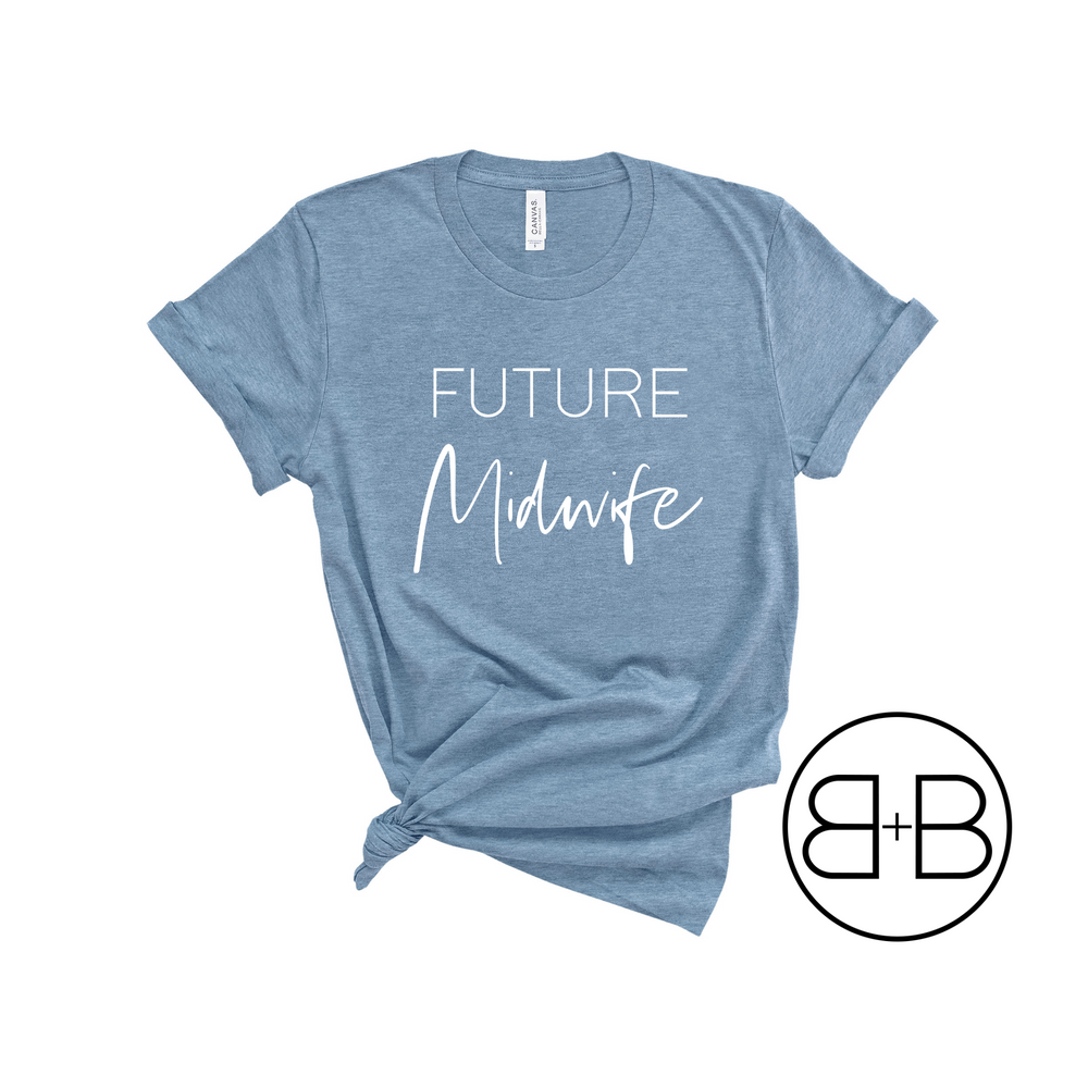 Future Midwife Shirt - Birth and Babe Apparel