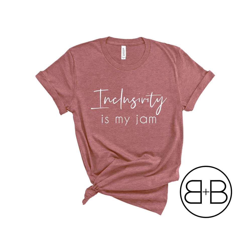 "Inclusivity is my jam" Shirt - Birth and Babe Apparel