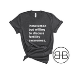 "Introverted but willing to discuss fertility awareness" Shirt - Birth and Babe Apparel