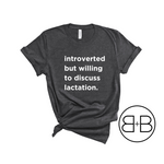 "Introverted but willing to discuss lactation" Shirt - Birth and Babe Apparel