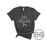 Let's Doula This Shirt - Birth and Babe Apparel