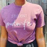 Student Midwife Shirt - Birth and Babe Apparel